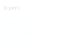 Dipinti
Realizziamo opere su commissione
Copie d’autore
Ritratti